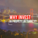 Why invest in property in Turkey?