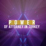 Power of Attorney in Turkey