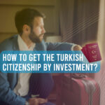 How to get the Turkish citizenship by investment?