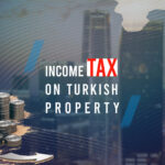 Taxation Guide for Income Earners and Property Owners in Turkey