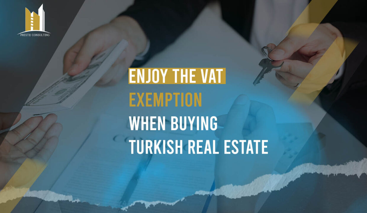 Enjoy the VAT exemption when buying Turkish real estate