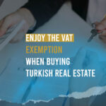 Enjoy the VAT exemption when buying Turkish real estate