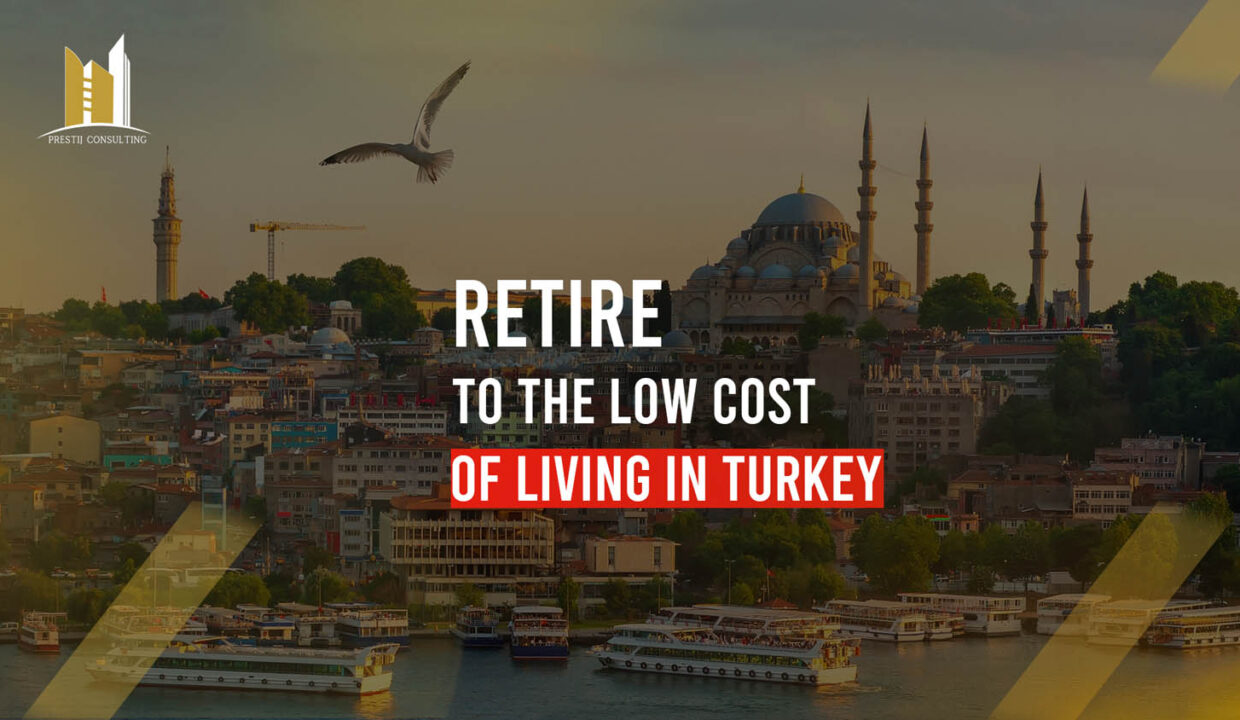Retire to the low cost of living in Turkey
