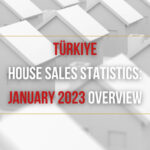 Türkiye House Sales Statistics: January 2023 Overview | Prestij Consulting