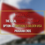 Why Turkey May Be the Top Destination for Your Second Citizenship as Portugal Golden Visa Program Expires