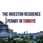 Investor Residence Permit in Turkiye: Requirements, Benefits, and How to Obtain