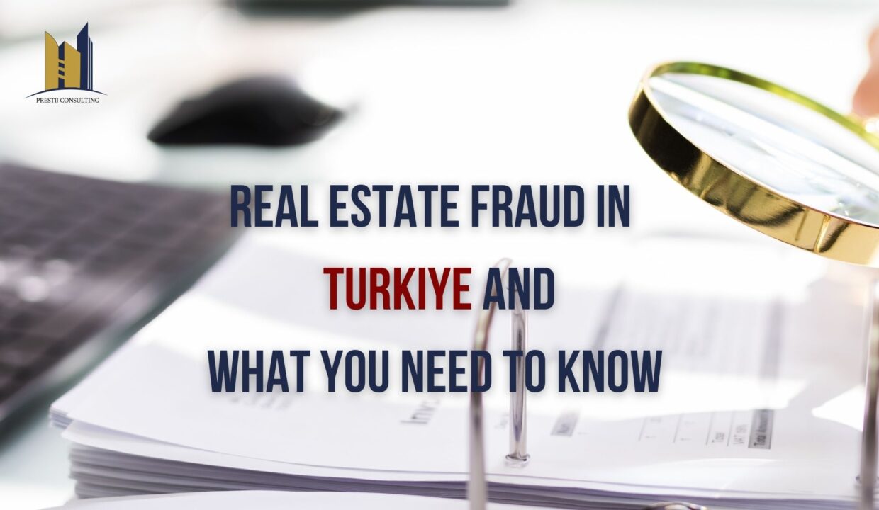 Protecting Yourself from Real Estate Fraud in Turkey
