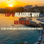 Top 8 Reasons Why Antalya is the Second Most Visited Destination in Turkey | Prestij Consulting