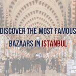Discover the Most Famous Bazaars in Istanbul: A Shopper's Paradise