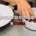 Top 7 Michelin-Starred Restaurants in Istanbul for a Culinary Adventure