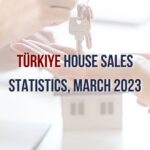 Türkiye House Sales Statistics, March 2023: A Comprehensive Overview