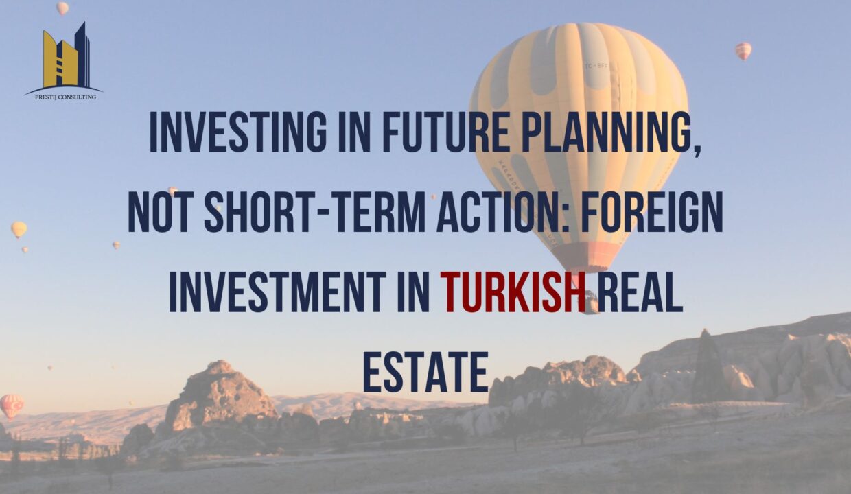 "Graph showing Turkish real estate trends", "Prestij Consulting helping investors navigate Turkish property market", "Modern Turkish property attracting foreign investors." | Prestij Consulting