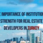 Institutional Robustness in Turkish Real Estate: Ensuring Developers' Triumph | Prestij Consulting