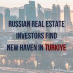 Russian investors exploring Turkey's real estate market