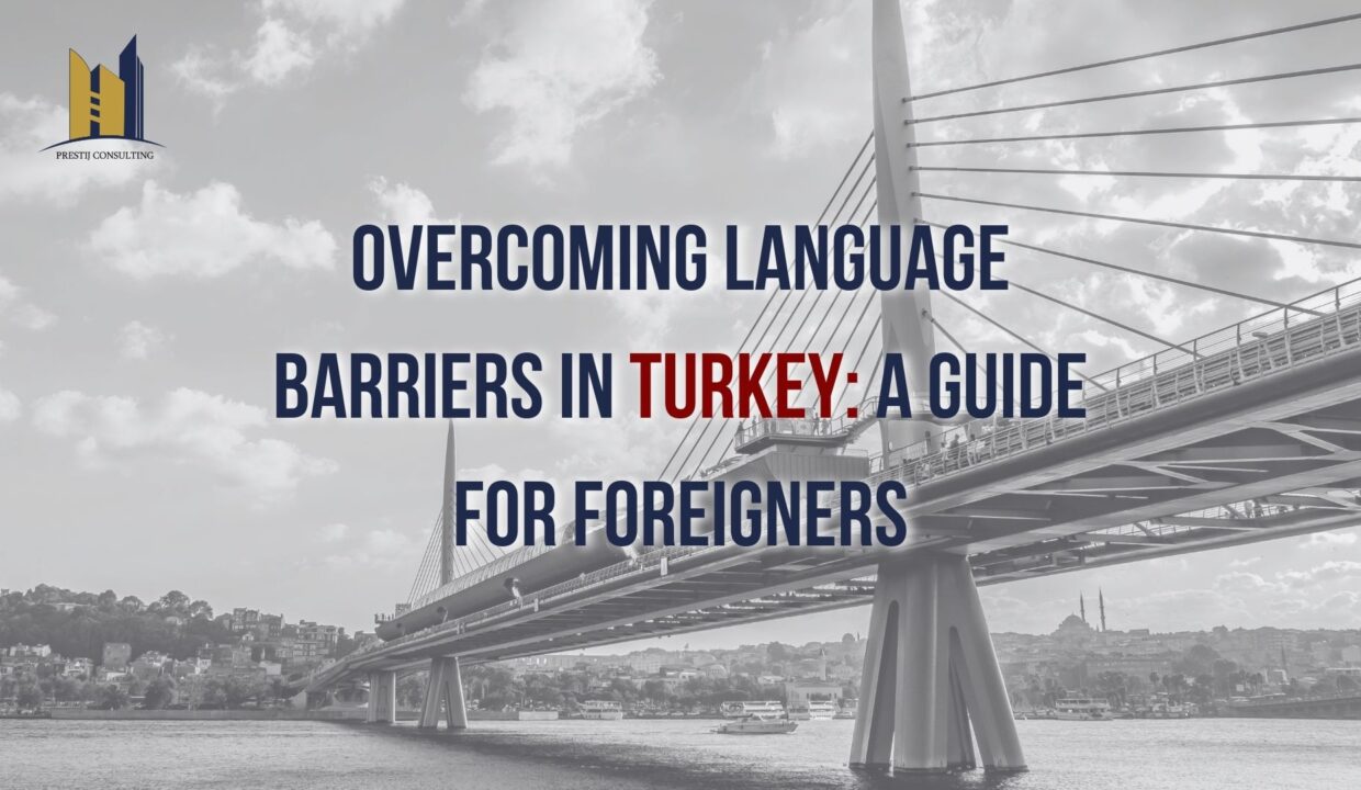 Overcoming Language Barriers in Turkey: A Guide for Foreigners