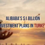 Alibaba's $1 Billion Investment Plans in Turkey: Unleashing New Opportunities