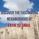 Exploring the Rich Heritage of Fatih Istanbul