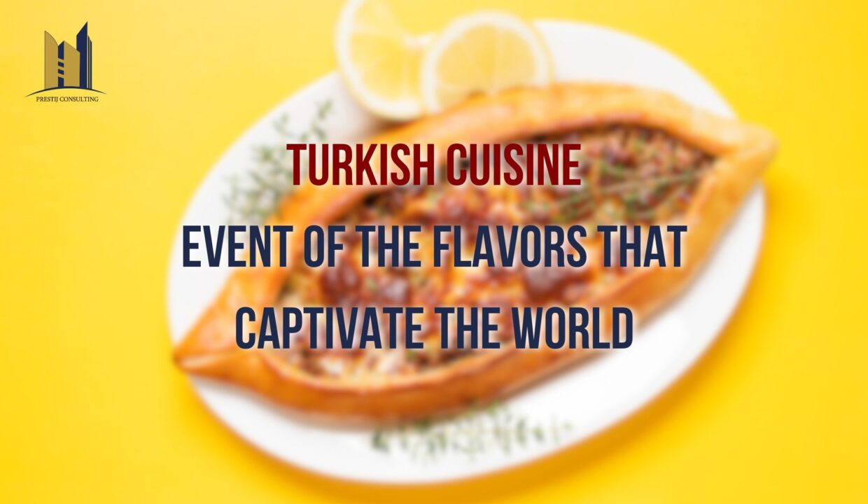 Turkish Cuisine: Event of the Flavors that Captivate the World