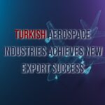 Turkish Aerospace Industries export success