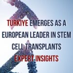 Turkiye Stem Cell Transplants