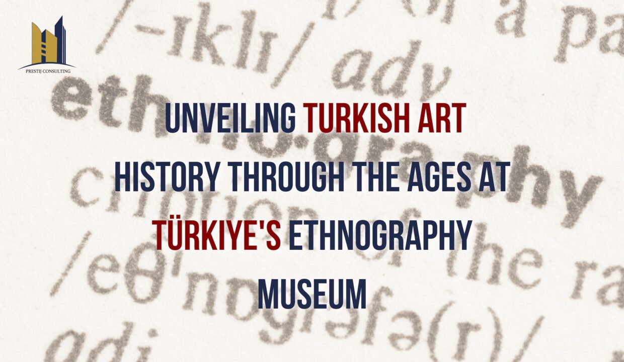 Unveiling Turkish Art History Through the Ages at Türkiye's Ethnography Museum