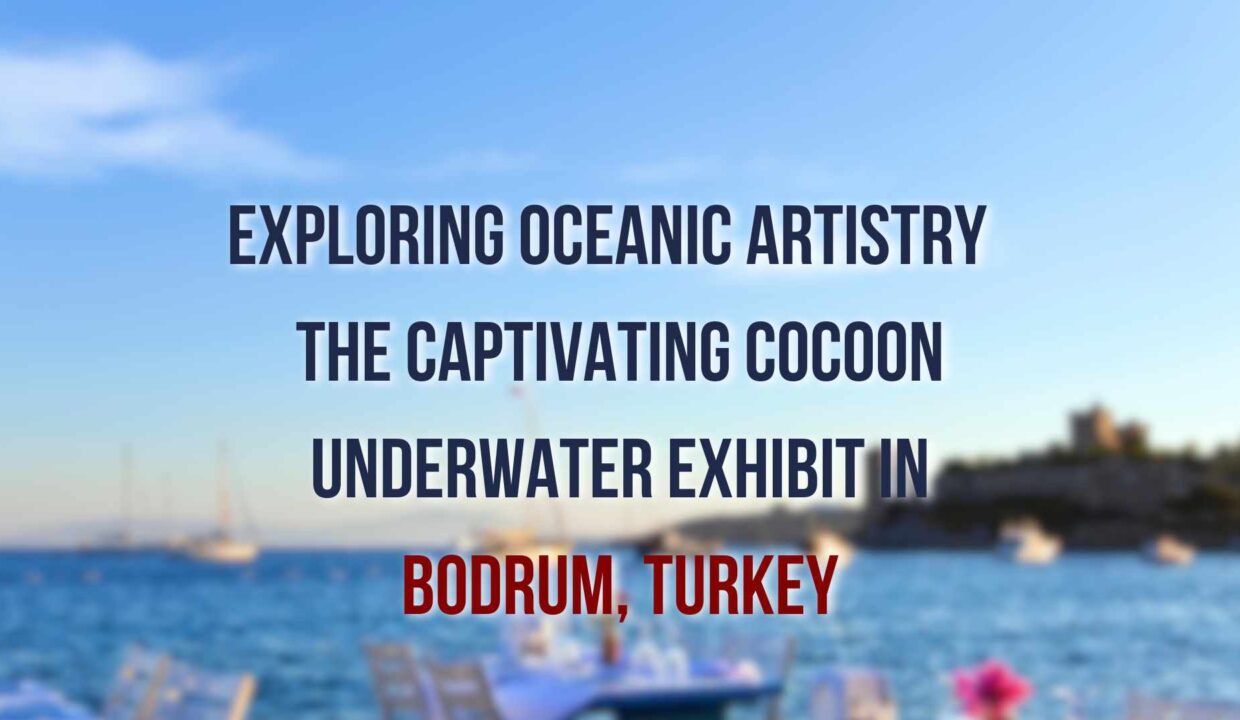 An eye-catching image showcasing the Cocoon Underwater Exhibit in Bodrum, where art and the ocean converge in a mesmerizing display