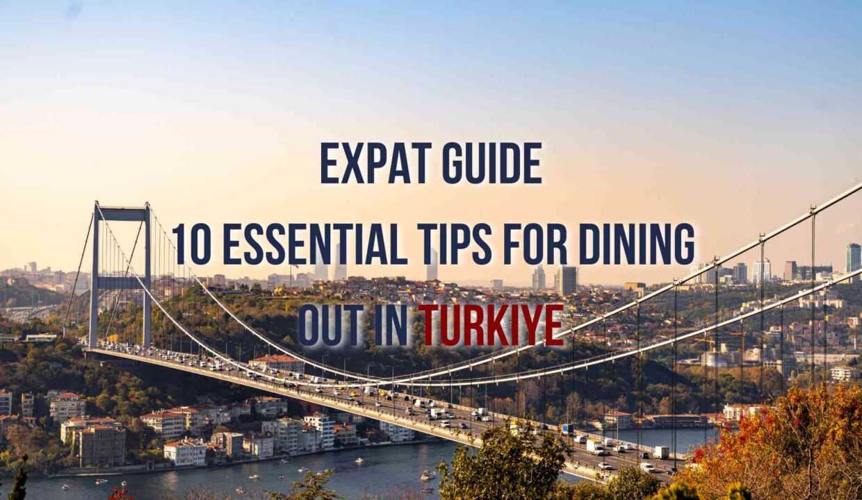 Expat guide dining out Turkiye