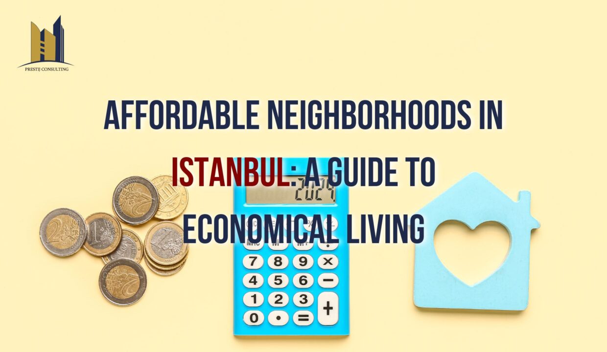 Explore the most affordable neighborhoods in Istanbul for a cost-effective lifestyle. Discover key areas that offer both savings and quality living.