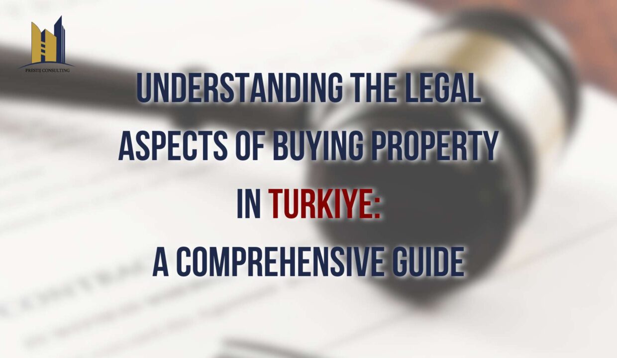 Navigate the complexities of buying property in Turkiye with our comprehensive legal guide. Learn about title deeds, taxes, and essential steps for foreigners.