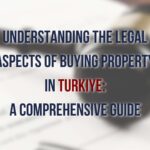 Navigate the complexities of buying property in Turkiye with our comprehensive legal guide. Learn about title deeds, taxes, and essential steps for foreigners.