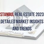 Istanbul Real Estate 2023: Detailed Market Insights and Trends by Prestij Consulting
