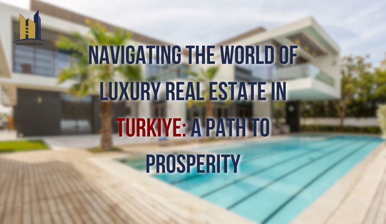 Delve into the world of luxury real estate in Turkiye. Discover the benefits, key features, and investment strategies for premium property assets