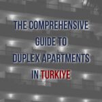 Uncover the intricacies of duplex apartments in Turkiye. Learn about their features, benefits, and ideal locations for purchase in this detailed guide.