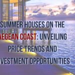 Aegean Coast Summer Houses: Price Trends & Investment by Prestij Consulting