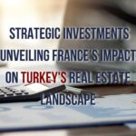 France Turkey real estate investments