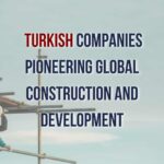 Turkish construction companies lead global projects with airports, bridges, and sustainable solutions. Partner with Prestij Consulting for top Turkish expertise.