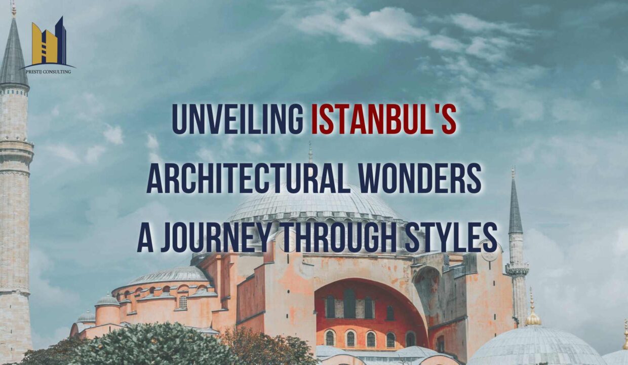Istanbul Architecture Tours: Explore Historic & Modern Marvels with Prestij Consulting