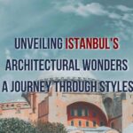 Istanbul Architecture Tours: Explore Historic & Modern Marvels with Prestij Consulting