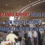 Istanbul Airport Shatters Records: Gateway to Unprecedented Growth in Turkish Tourism (Prestij Consulting)