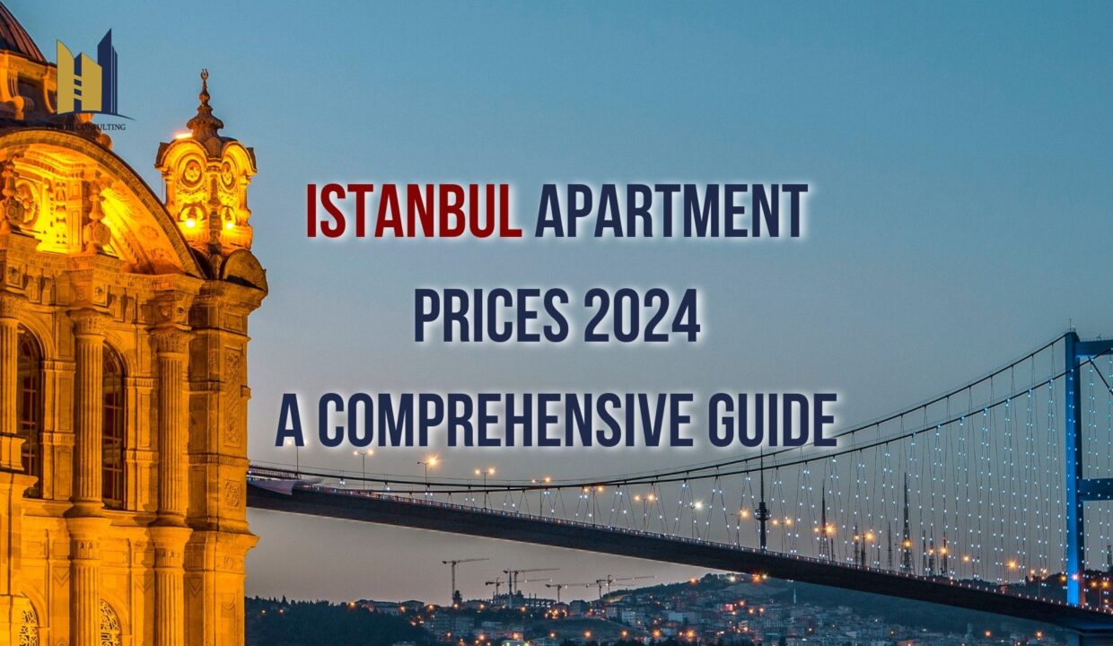 Istanbul apartment prices 2024, Istanbul real estate market, invest in Istanbul property, Prestij Consulting