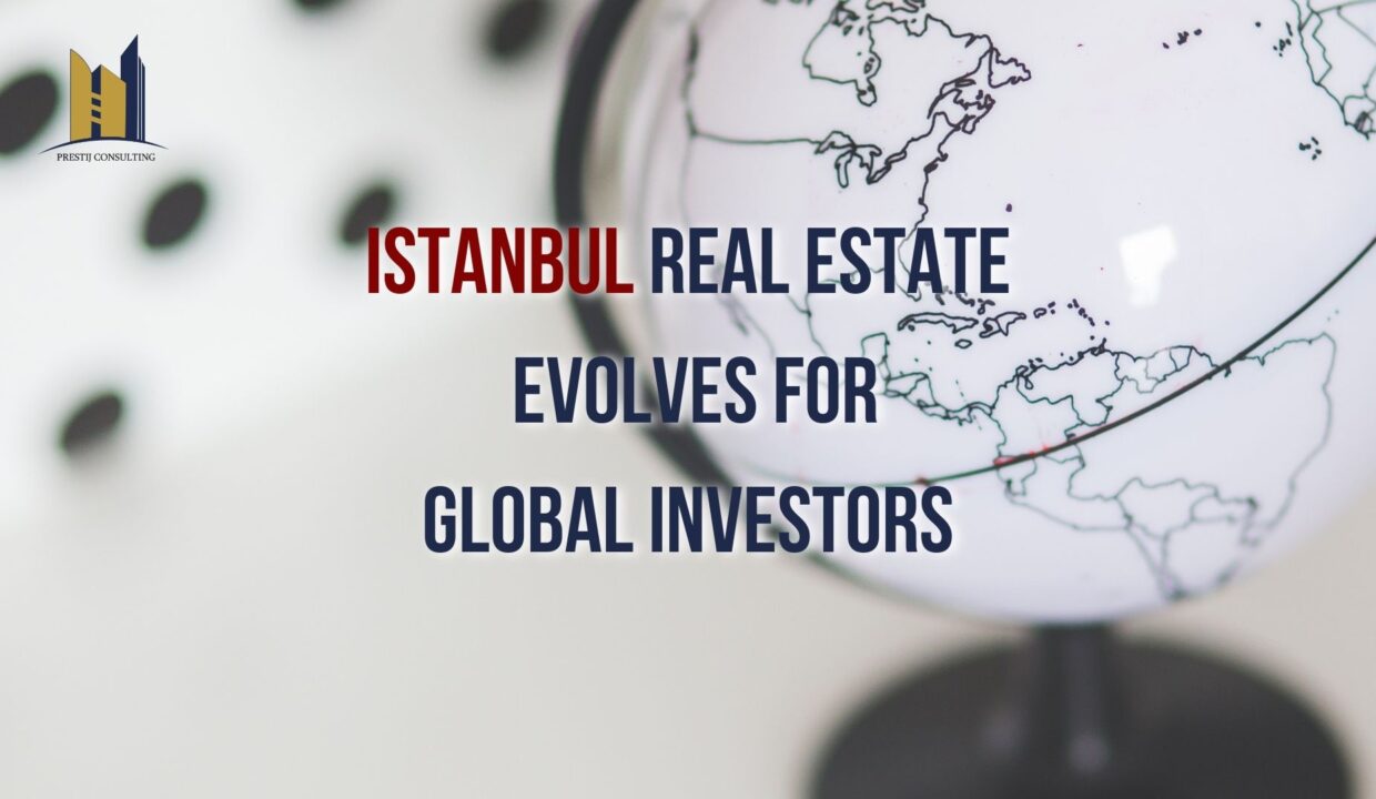 Invest in Istanbul Real Estate: A Guide for Global Investors (Prestij Consulting)
