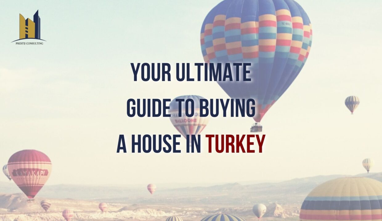 Explore Turkey's thriving property market & find your dream home. Our guide covers buying a house in Turkey, legalities, & more. Partner with Prestij Consulting for a smooth journey.